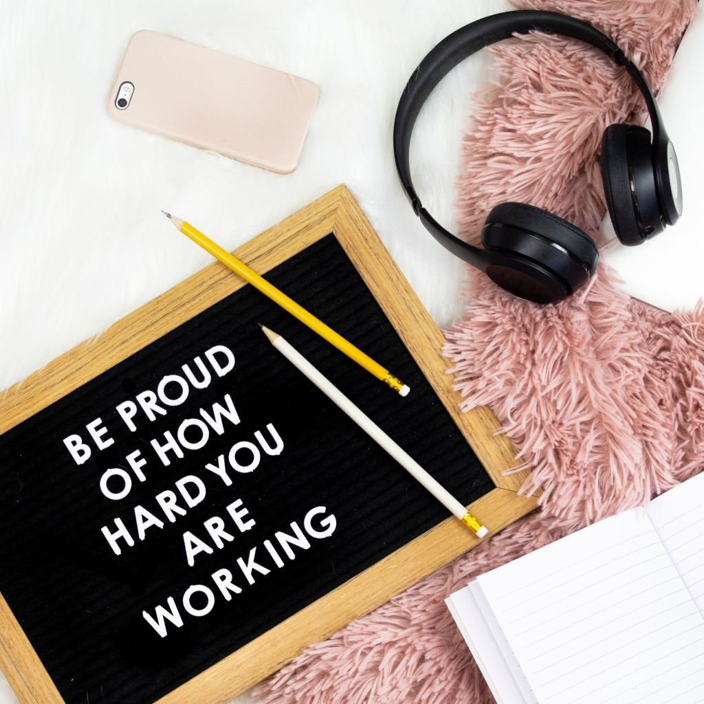 Be Proud Hard Work Be proud of how hard you are working