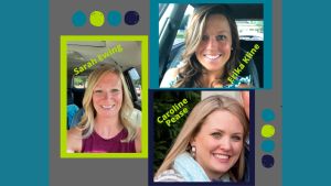 Sarah Ewing, Erika Kline, Caroline Pease
