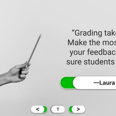 "Grading takes time. Make the most out of your feedback. Make sure students reflect."