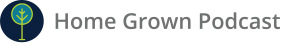 Home Grown Podcast