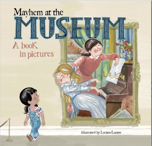 Mayham at the Museum Mayhem at the Museum, a Book in Pictures illustrated by Luciano Lozano