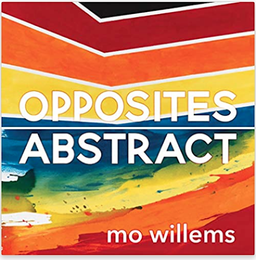 Opposites Abstract Opposites Abstract by Mo Willems