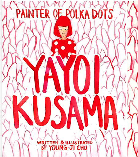 Painter of Polka Dots Painter of Polka Dots: Yayoi Kusama by Young-Ji Cho