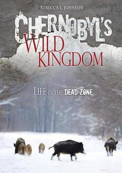 Chernobyls Wild Kingdom Chernobyl's Wild Kingdom Book Cover